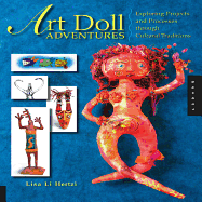 Art Doll Adventures: Exploring Projects and Processes Through Cultural Traditions - Hertzi, Lisa Li