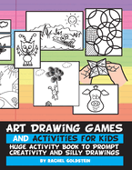 Art Drawing Games and Activities for Kids: Huge Activity Book to Prompt Creativity and Silly Drawings