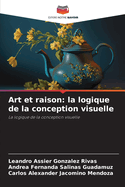 Art et raison: la logique de la conception visuelle