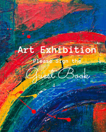 Art Exhibition: Please Sign the Guest Book: Painting & Art Show Visitor Guest Book