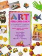 Art for Children: A Step-By-Step Guide for the Young Artist