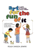 Art for the Fun of It: A Guide for Teaching Young Children