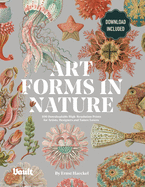 Art Forms in Nature by Ernst Haeckel: 100 Downloadable High-Resolution Prints for Artists, Designers and Nature Lovers