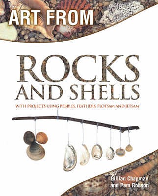 Art From: Rocks and Shells - Robson, Pam, and Chapman, Gillian