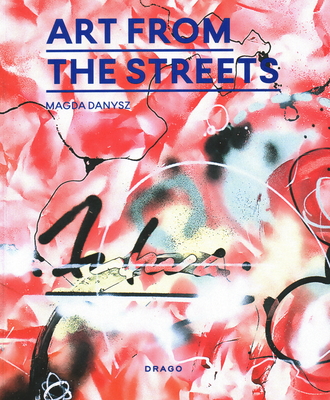 Art From The Streets - Danysz, Magda (Creator)