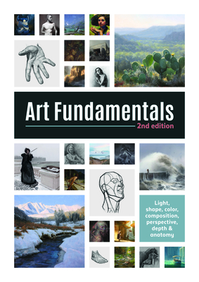 Art Fundamentals 2nd Edition: Light, Shape, Color, Perspective, Depth, Composition & Anatomy - Publishing 3dtotal (Editor)