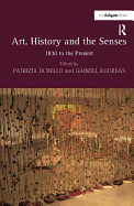 Art, History and the Senses: 1830 to the Present