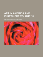 Art in America and Elsewhere Volume 10