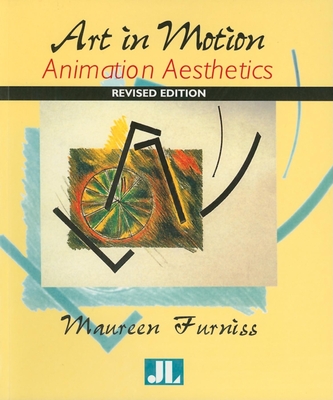 Art in Motion, Revised Edition: Animation Aesthetics - Furniss, Maureen