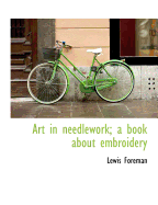 Art in Needlework; A Book about Embroidery