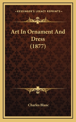 Art in Ornament and Dress (1877) - Blanc, Charles