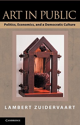 Art in Public: Politics, Economics, and a Democratic Culture - Zuidervaart, Lambert