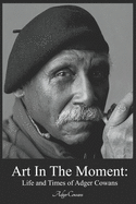 Art in the Moment: Life and Times of Adger Cowans