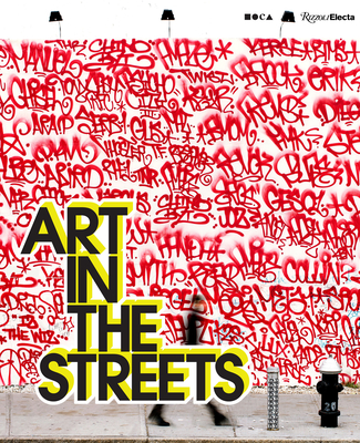 Art in the Streets - Deitch, Jeffrey, and Gastman, Roger (Contributions by), and Fab 5 Freddy (Contributions by)