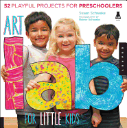 Art Lab for Little Kids: 52 Playful Projects for Preschoolers!
