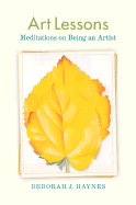 Art Lessons: Meditations on the Creative Life