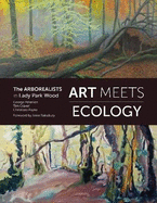 Art Meets Ecology: The Arborealists in Lady Park Wood