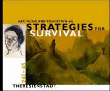 Art, Music and Education as Strategies for Survival:: Theresienstadt, 1941-1945