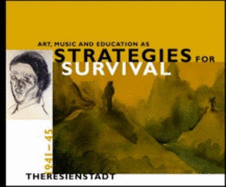 Art, Music and Education as Strategies for Survival:: Theresienstadt 1941-45 - Dutlinger, Anne D (Editor), and Hajkova, Michaela, and Blodig, Vojtech