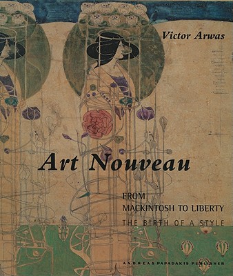 Art Nouveau: From Mackintosh to Liberty: The Birth of a Style - Arwas, Victor