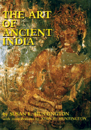 Art of Ancient India - Huntington, Susan L