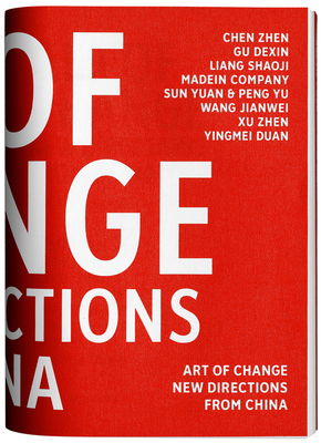 Art of Change: New Directions from China - Gladston, Paul, and Smith, Karen, and Lu, Carol