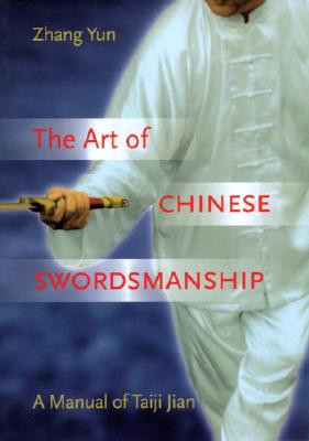 Art of Chinese Swordsmanship: Manual of Taiji Jian - Yun, Zhang