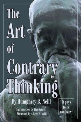 Art of Contrary Thinking - Neill, Humphrey B