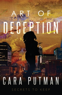 Art of Deception: Inspirational Romantic Suspense (Secrets to Keep Prequel) - Putman, Cara C