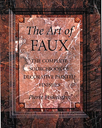 Art of Faux: The Complete Source of Decorative Painted Finishes - Finkelstein, Pierre
