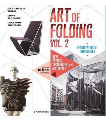 Art of Folding Vol. 2: New Trends, Techniques and Materials - Trebbi, Jean-Charles, and Genevaux, Chloe