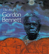 Art of Gordon Bennett - McLean, Ian, and Bennett, Gordon, and Fine Art Publishing