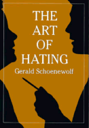 Art of Hating - Schoenewolf, Gerald, Ph.D.