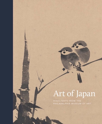 Art of Japan: Highlights from the Philadelphia Museum of Art - Fischer, Felice, and Kinoshita, Kyoko
