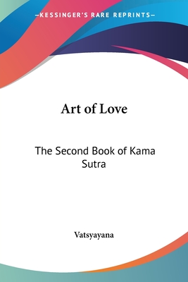 Art of Love: The Second Book of Kama Sutra - Vatsyayana