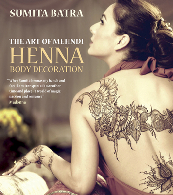 Art of Mehndi: Henna Body Decoration - Batra, Sumita