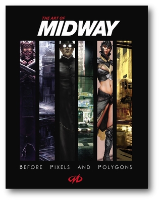 Art of Midway: Before Pixels and Polygons - Martiniere, Stephan, and Robertson, Scott (Editor)