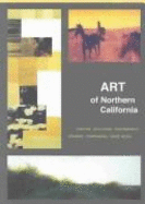 Art of Northern California: Painting, Drawing, Sculpture, Photography, Printmaking, Mixed Media