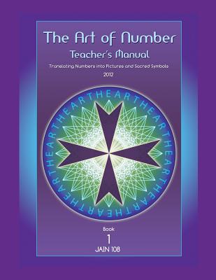 Art of Number, Teacher's Manual: Translating Numbers and Pictures Into Sacred Symbols - 108, Jain