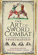 Art of Sword Combat: 1568 German Treatise on Swordmanship