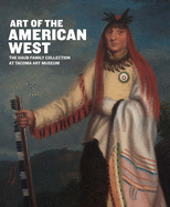 Art of the American West: The Haub Family Collection at Tacoma Art Museum