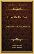 Art of the Far East: Landscapes, Flowers, Animals