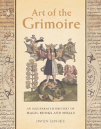 Art of the Grimoire: An Illustrated History of Magic Books and Spells