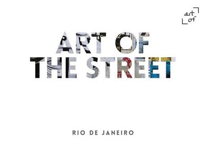Art of the Street: Rio de Janeiro - Cantillion, Andy (Photographer)