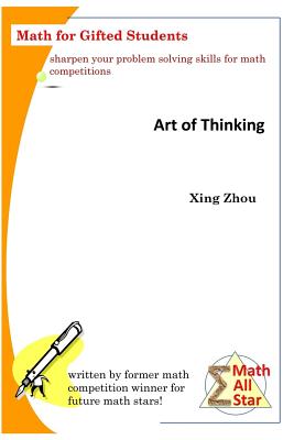 Art of Thinking: Math for Gifted Students - Zhou, Xing