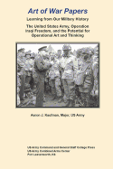 Art of War Papers: Learning from Our Military History: The United States Army, Operation Iraqi Freedom, and the Potential for Operational Art and Thinking