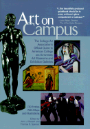 Art on Campus: The College Art Associations Official Guide to American College and University Art Museums and Exhibition Galleries