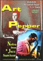 Art Pepper: Notes From a Jazz Survivor