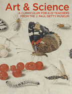 Art & Science: A Curriculum for K-12 Teachers from the J. Paul Getty Museum