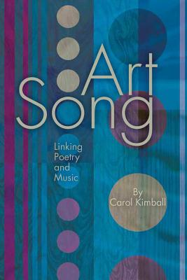 Art Song: Linking Poetry and Music - Kimball, Carol